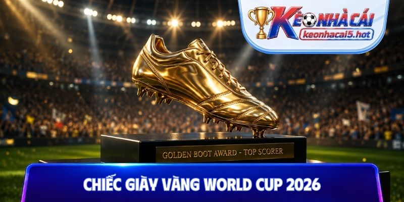 Chiếc giày vàng World Cup 2026