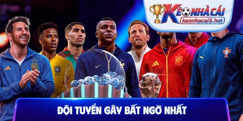 Đội tuyển gây bất ngờ nhất