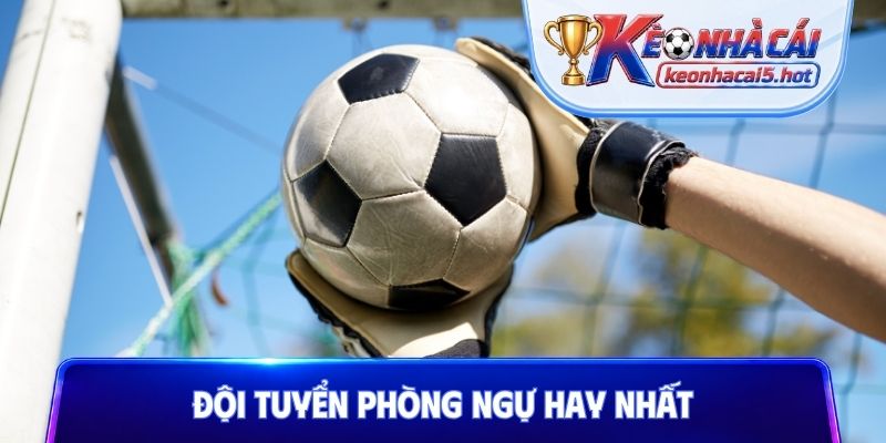 Đội tuyển phòng ngự hay nhất