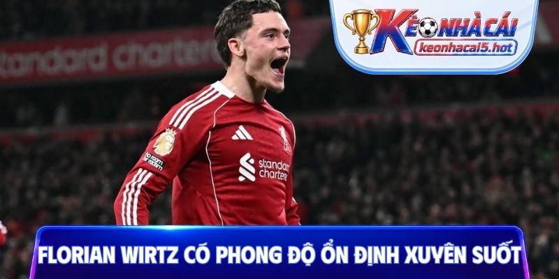 Florian Wirtz có phong độ ổn định xuyên suốt