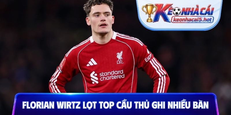 Florian Wirtz lọt top cầu thủ ghi nhiều bàn