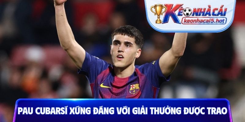 Pau Cubarsí xứng đáng với giải thưởng được trao