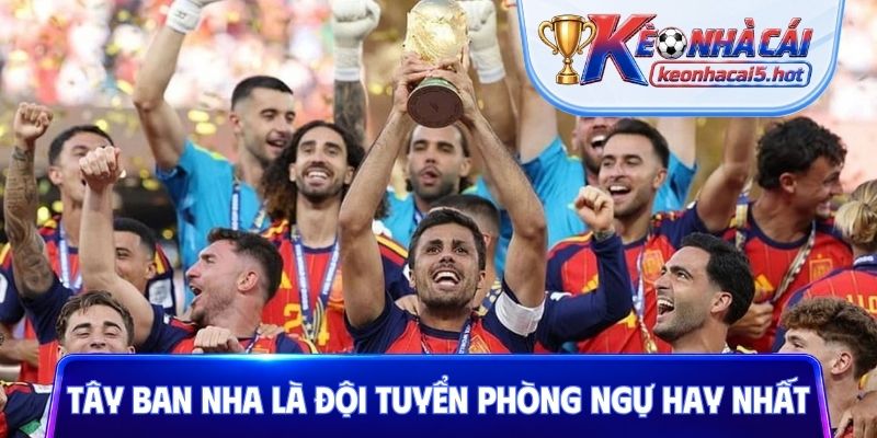 Tây Ban Nha là đội tuyển phòng ngự hay nhất
